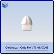 Cerâmica - Guia Fio VTS 06-07-08
