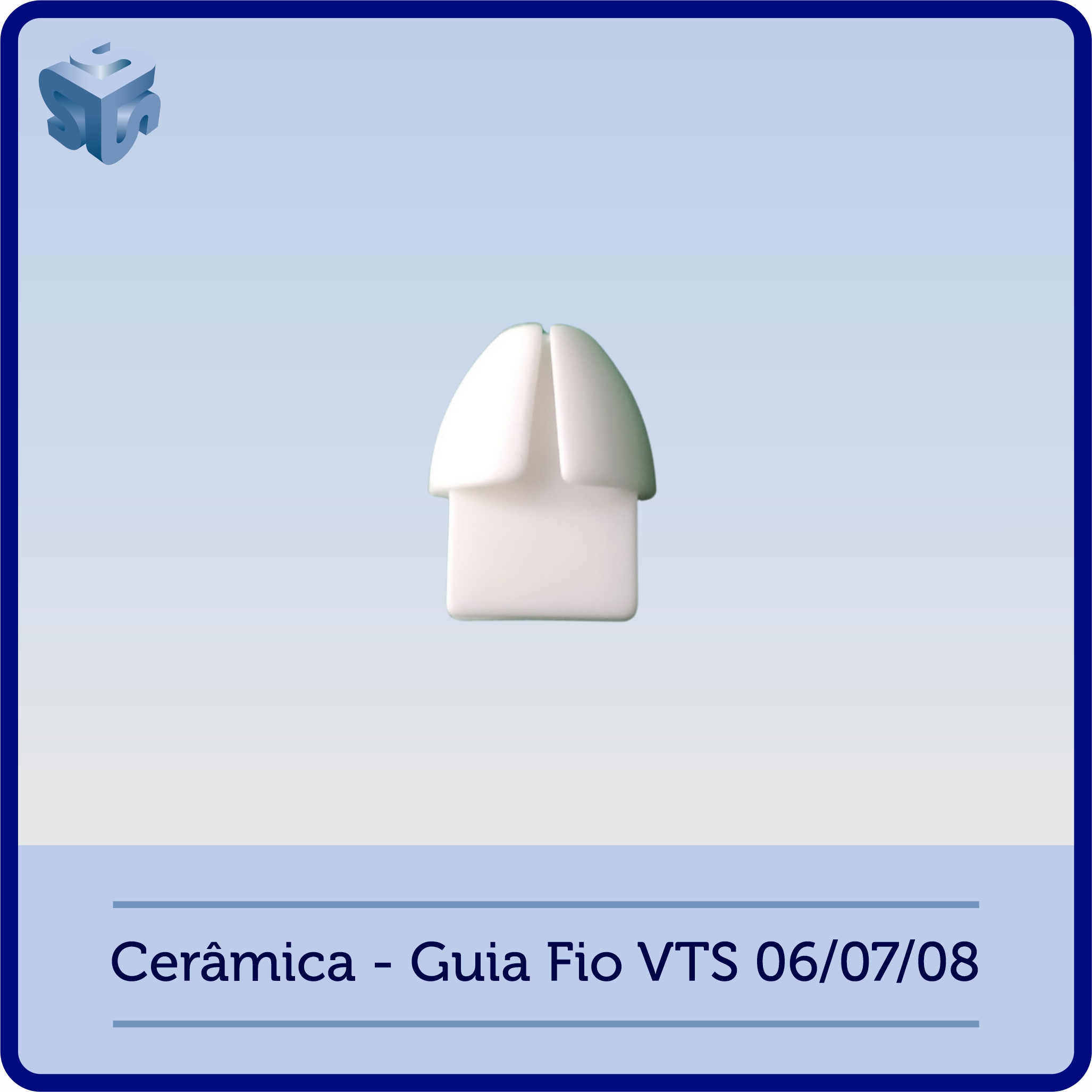 Cerâmica – Guia Fio VTS 06/07/08