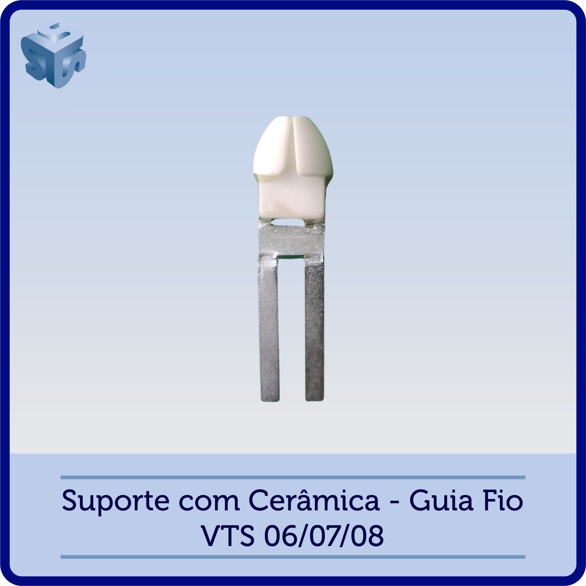 Suporte com Cerâmica – Guia Fio VTS 06/07/08